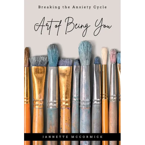 Art of Being You: Breaking the Anxiety Cycle