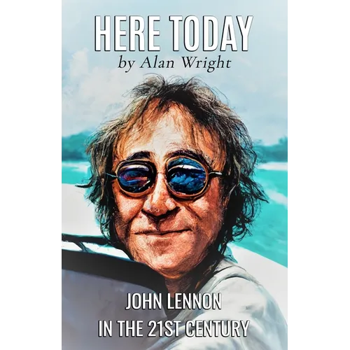 Here Today: John Lennon in the 21st Century