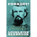 Forrest!: 99 Reasons to Love Nathan Bedford Forrest