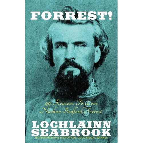 Forrest!: 99 Reasons to Love Nathan Bedford Forrest