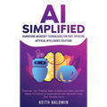 AI Simplified: Harnessing Microsoft Technologies for Cost-Effective Artificial Intelligence Solutions: Empower Your Existing Team to Build Low-Cost, L
