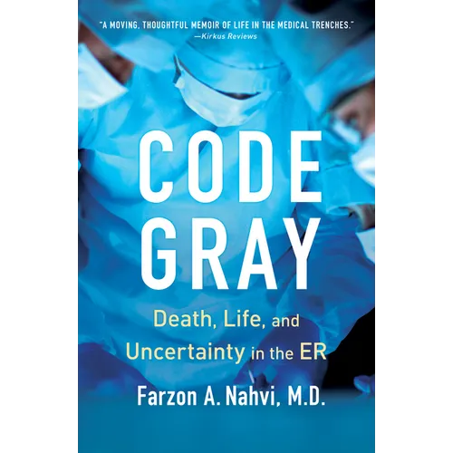 Code Gray: Death, Life, and Uncertainty in the Er