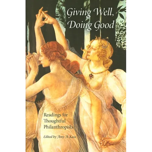 Giving Well, Doing Good: Readings for Thoughtful Philanthropists