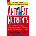 Anti-Fat Nutrients: Safe and Effective Strategies for Increasing Metabolism, Controlling Appetite, and Losing Fat in 15 Days