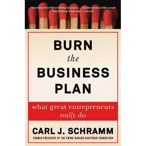 Burn the Business Plan: What Great Entrepreneurs Really Do
