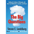 The Big Questions: Tackling the Problems of Philosophy with Ideas from Mathematics, Economics, and Physics