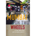 Mumbai on Two Wheels: Cycling, Urban Space, and Sustainable Mobility