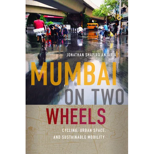 Mumbai on Two Wheels: Cycling, Urban Space, and Sustainable Mobility