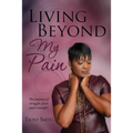 Living Beyond My Pain