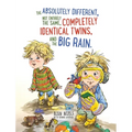 The Absolutely Different, Not Entirely the Same, Completely Identical Twins, and the Big Rain.