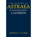 The Return of Astraea: An Astral-Imperial Myth in Calderón