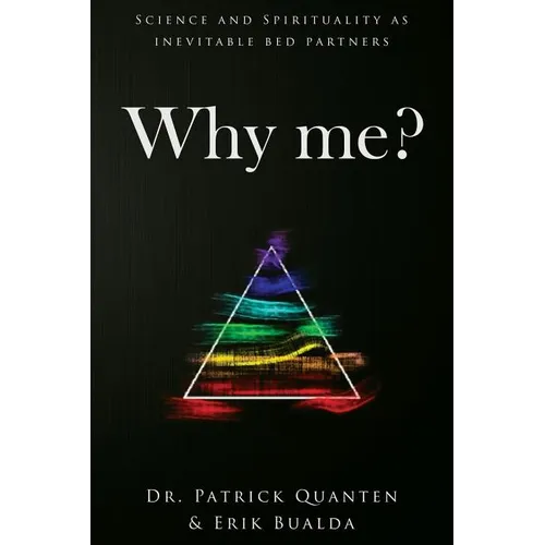 Why me?: Science and Spirituality as inevitable bed partners
