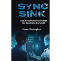 Sync or Sink: The Automation Mindset for Business Survival