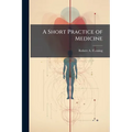 A Short Practice of Medicine