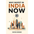 Why Invest in India Now: The Future of Global Investment - A Guide to High-Growth Investment Opportunities