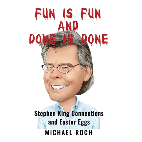 Fun is Fun and Done is Done: Stephen King Connections and Easter Eggs