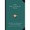 The Life Of John W. Weeks