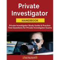 Private Investigator Handbook: Private Investigator Study Guide & Practice Test Questions for Private Investigator Exams