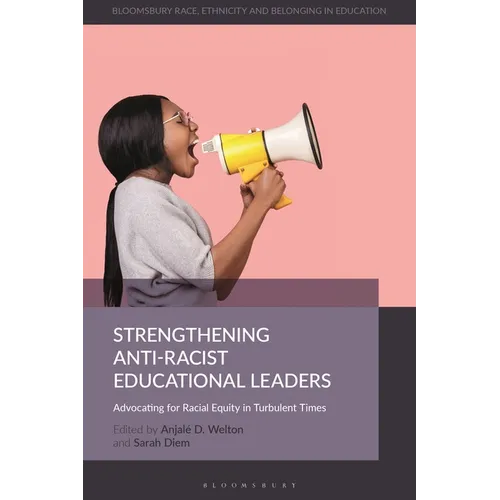 Strengthening Anti-Racist Educational Leaders: Advocating for Racial Equity in Turbulent Times