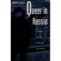 Queer in Russia: A Story of Sex, Self, and the Other