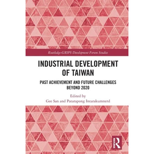 Industrial Development of Taiwan: Past Achievement and Future Challenges Beyond 2020