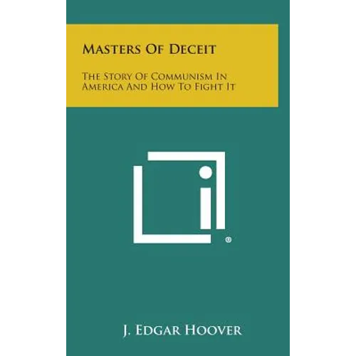 Masters of Deceit: The Story of Communism in America and How to Fight It
