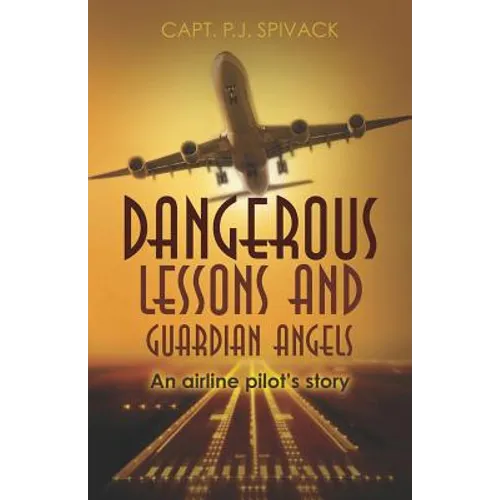 Dangerous Lessons and Guardian Angels: An airline pilot's story