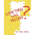 Something Was Missing?