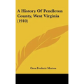 A History Of Pendleton County, West Virginia (1910)