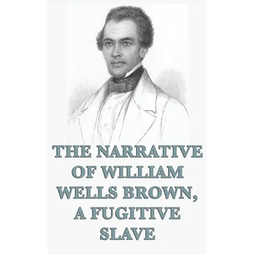 The Narrative of William Wells Brown, A Fugitive Slave