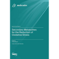 Secondary Metabolites for the Reduction of Oxidative Stress
