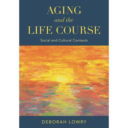 Aging and the Life Course: Social and Cultural Contexts