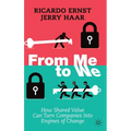 From Me to We: How Shared Value Can Turn Companies Into Engines of Change