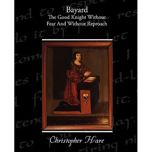 Bayard - The Good Knight Without Fear and Without Reproach