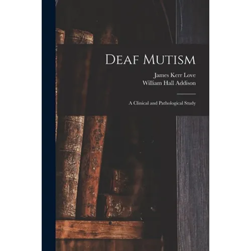 Deaf Mutism; a Clinical and Pathological Study