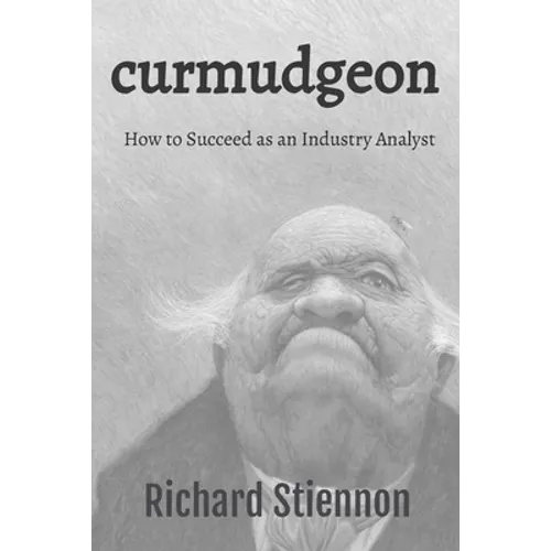 Curmudgeon: How to Succeed as an Industry Analyst