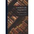 Liberty or Equality; the Challenge of Our Time