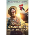 Become a Magnificent Crazy Chicken Lady