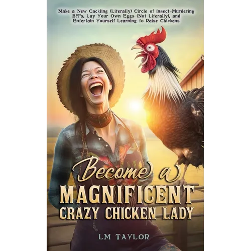 Become a Magnificent Crazy Chicken Lady