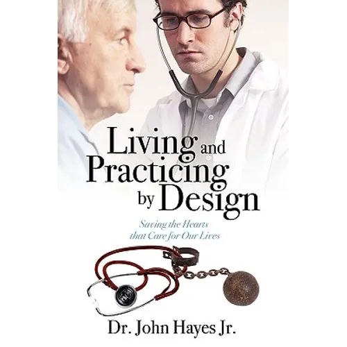 Living and Practicing by Design: Saving the Hearts That Care for Our Lives