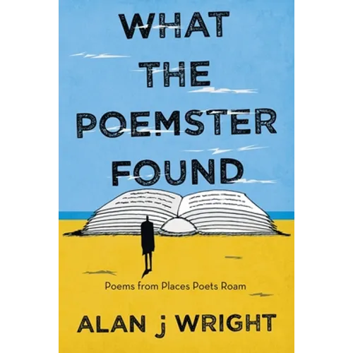What the Poemster Found: Poems from Places Poets Roam
