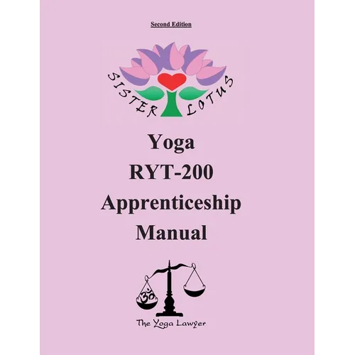 Sister Lotus Yoga RYT-200 Apprenticeship Manual 2d Ed.