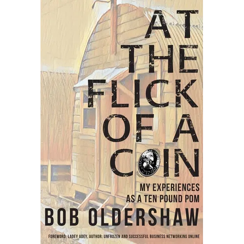 At The Flick Of A Coin: My Experiences As A Ten Pound Pom
