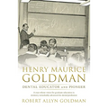 Henry Maurice Goldman: Dental Educator and Pioneer