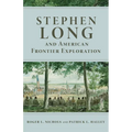 Stephen Long and American Frontier Exploration