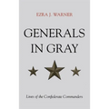 Generals in Gray: Lives of the Confederate Commanders
