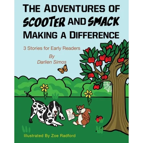 The Adventures of Scooter and Smack Making a Difference: 3 Stories for Early Readers