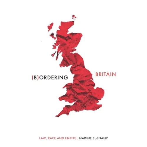 Bordering Britain: Law, Race and Empire