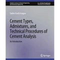Cement Types, Admixtures, and Technical Procedures of Cement Analysis: An Introduction