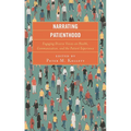 Narrating Patienthood: Engaging Diverse Voices on Health, Communication, and the Patient Experience